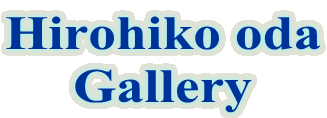 Welcome! to Hirohiko oda Gallery
